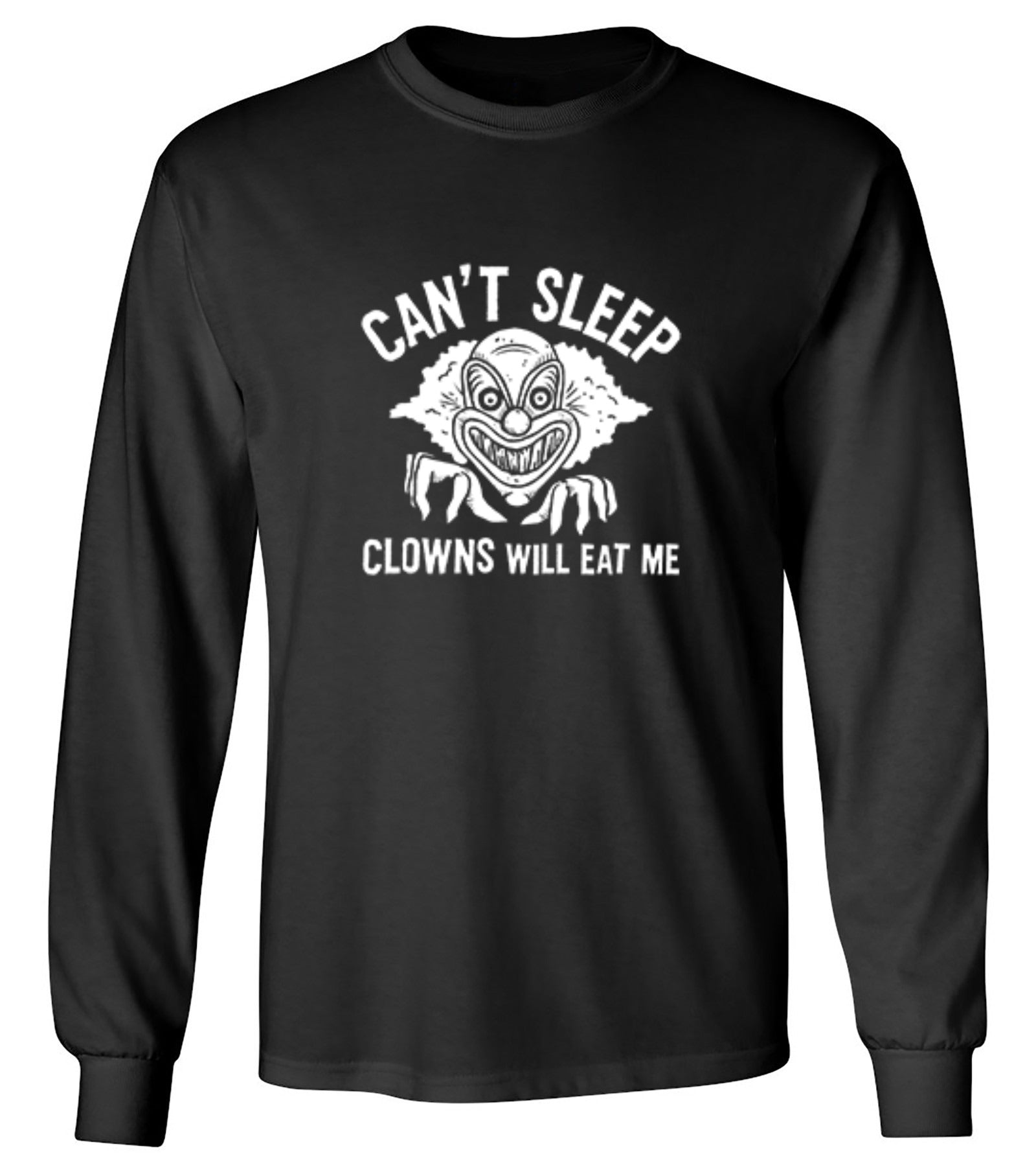 Funny T-Shirts design "Can't Sleep, Clowns Will Eat Me T-Shirt - Long Sleeve"