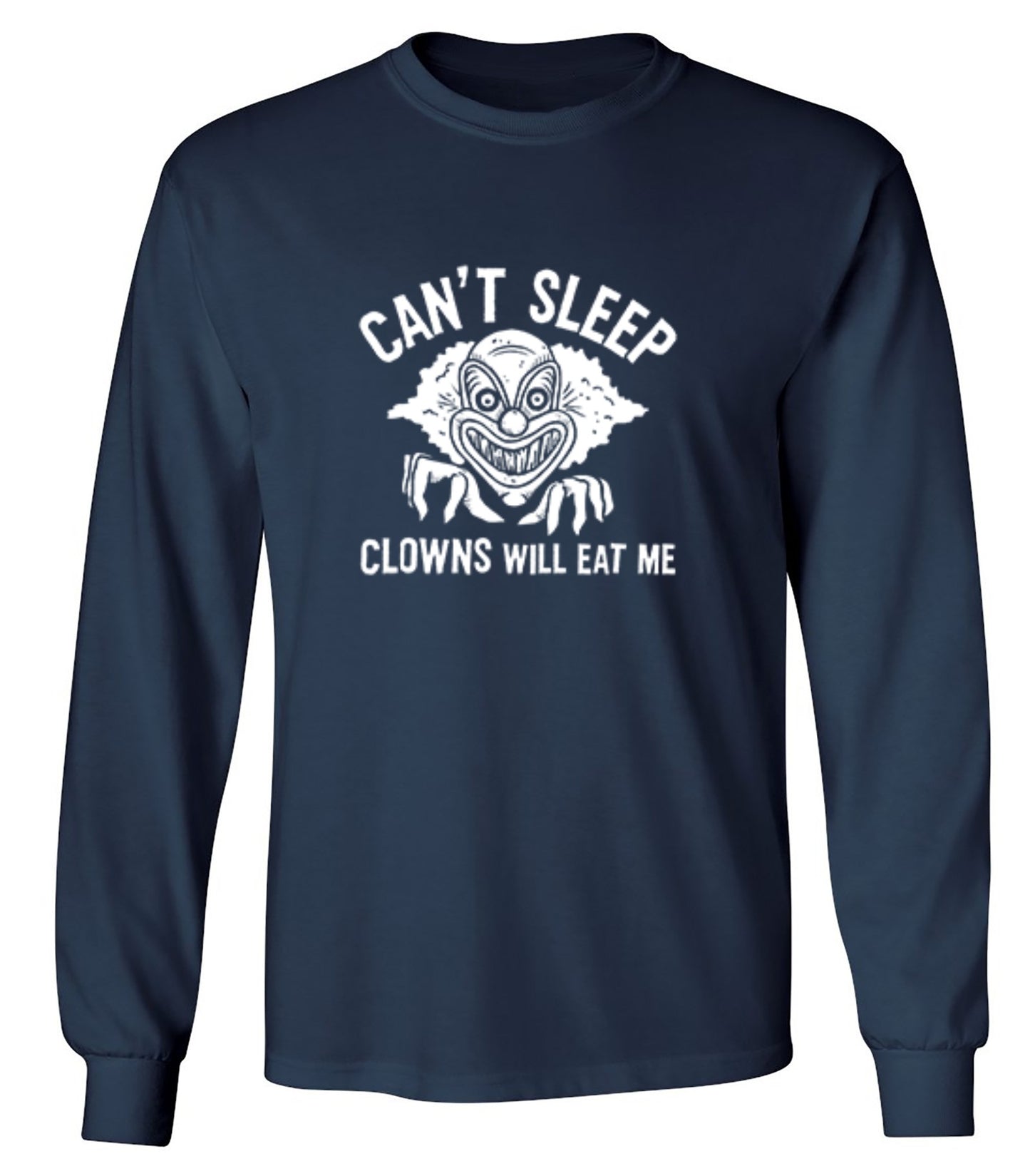Funny T-Shirts design "Can't Sleep, Clowns Will Eat Me T-Shirt - Long Sleeve"