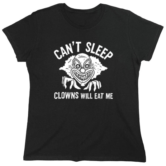 Funny T-Shirts design "Can't Sleep, Clowns Will Eat Me T-Shirt - Womens"