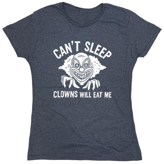 Funny T-Shirts design "Can't Sleep, Clowns Will Eat Me T-Shirt - Womens"