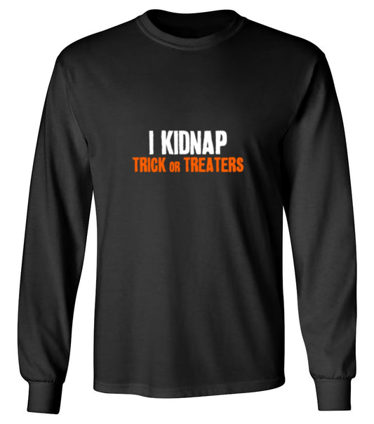 Funny T-Shirts design "I Kidnap Trick Or Treaters - Long Sleeve"