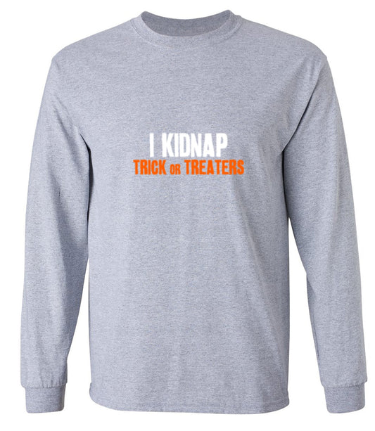 Funny T-Shirts design "I Kidnap Trick Or Treaters - Long Sleeve"