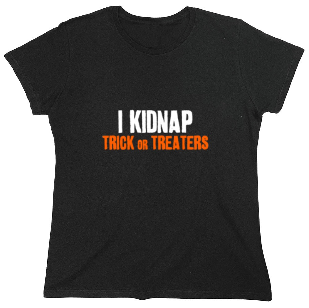 Funny T-Shirts design "I Kidnap Trick Or Treaters - Womens"