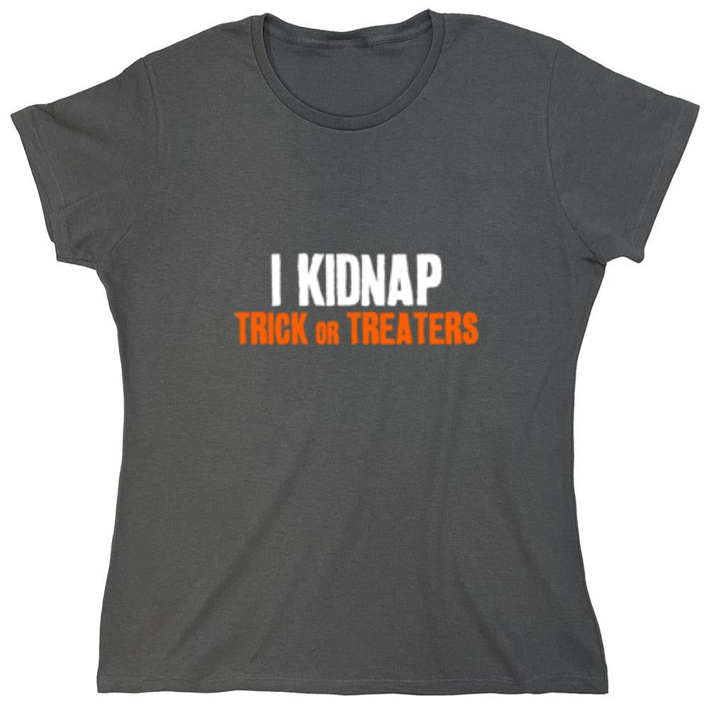 Funny T-Shirts design "I Kidnap Trick Or Treaters - Womens"
