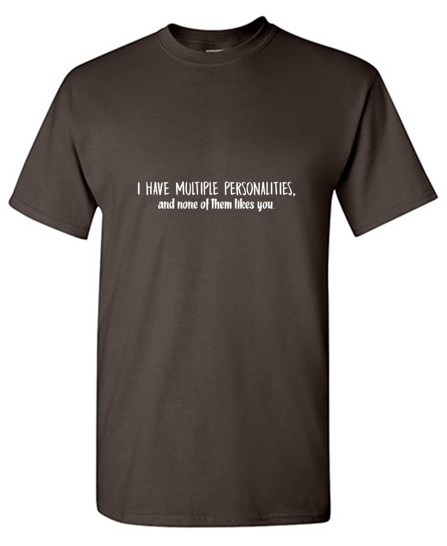 Funny T-Shirts design "I Have Multiple Personalities And None Of Them Likes You T-Shirt - Tall Tee"