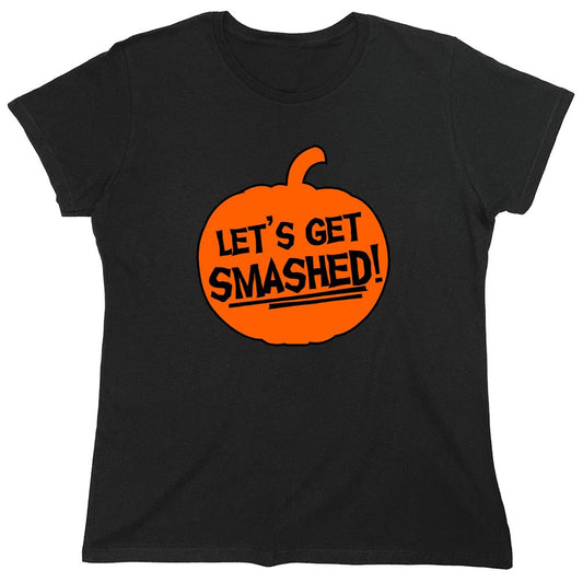 Funny T-Shirts design "Let's Get Smashed - Womens"