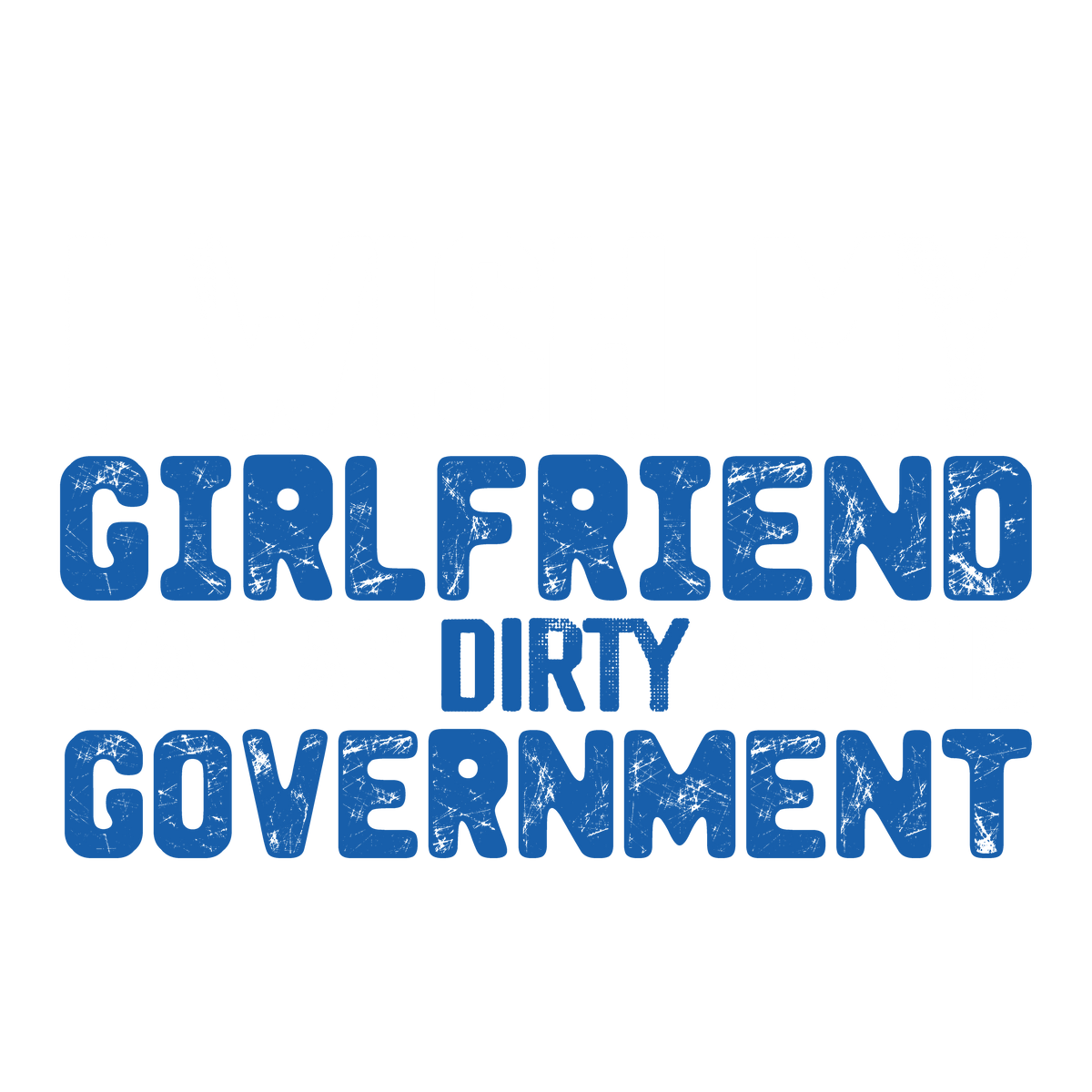 Funny T-Shirts design "Girlfriend Dirty 2024 Mens T-shirt"