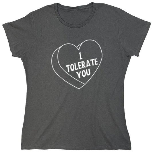 Funny T-Shirts design "I Tolerate You - Womens"
