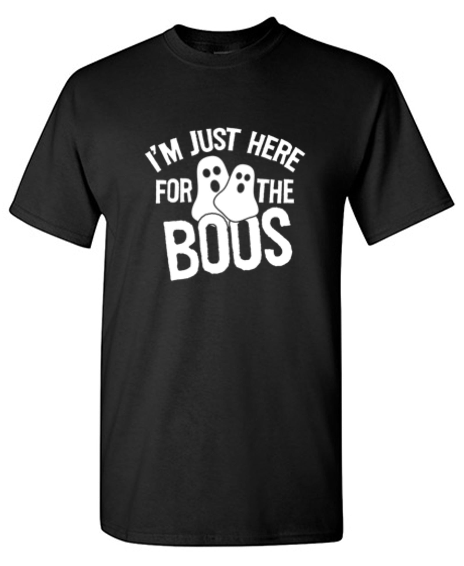 Funny T-Shirts design "I'm Just Here For The Boos"