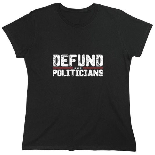 Funny T-Shirts design "Defund Politicians 2024  Tshirt - Womens"