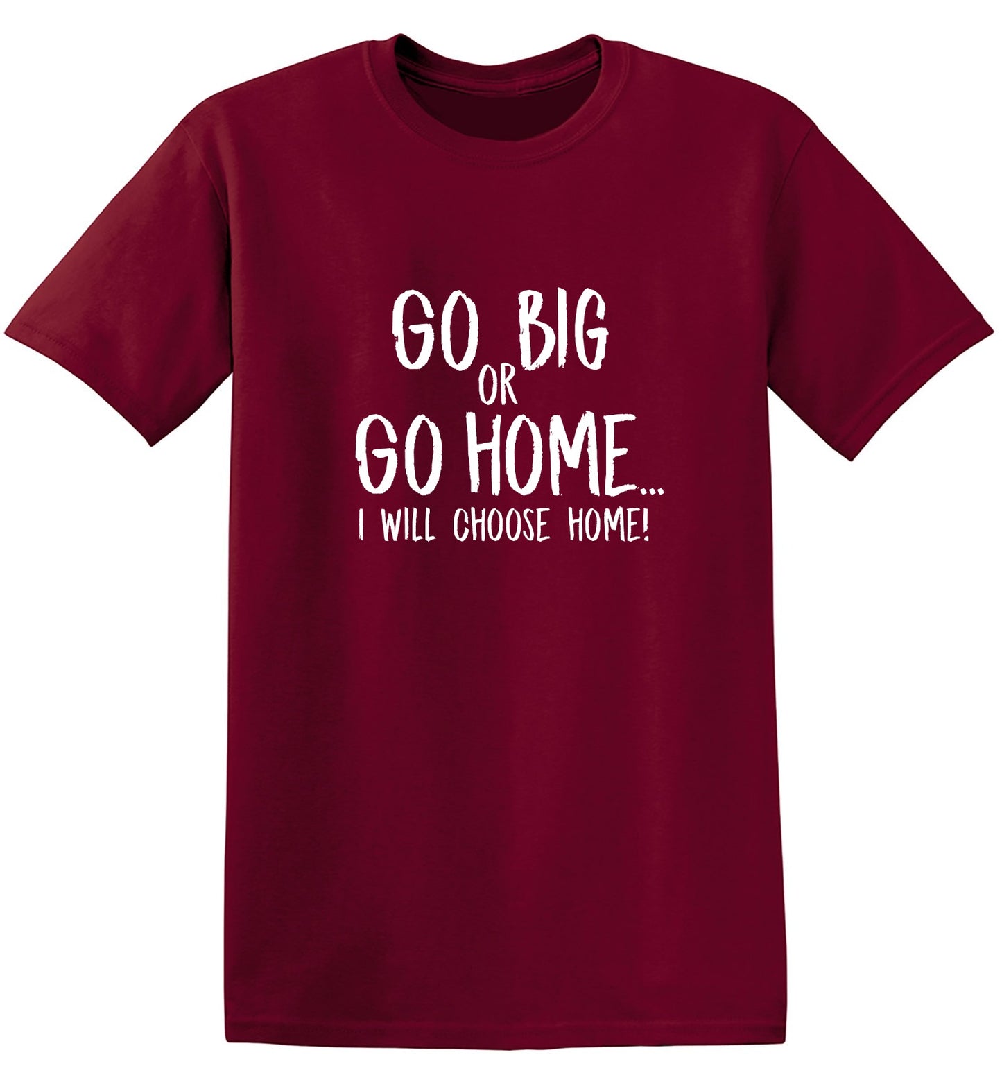 Funny T-Shirts design "Go Big or Go Home, I Choose Home, Mens  T Shirt - Tall Tee"