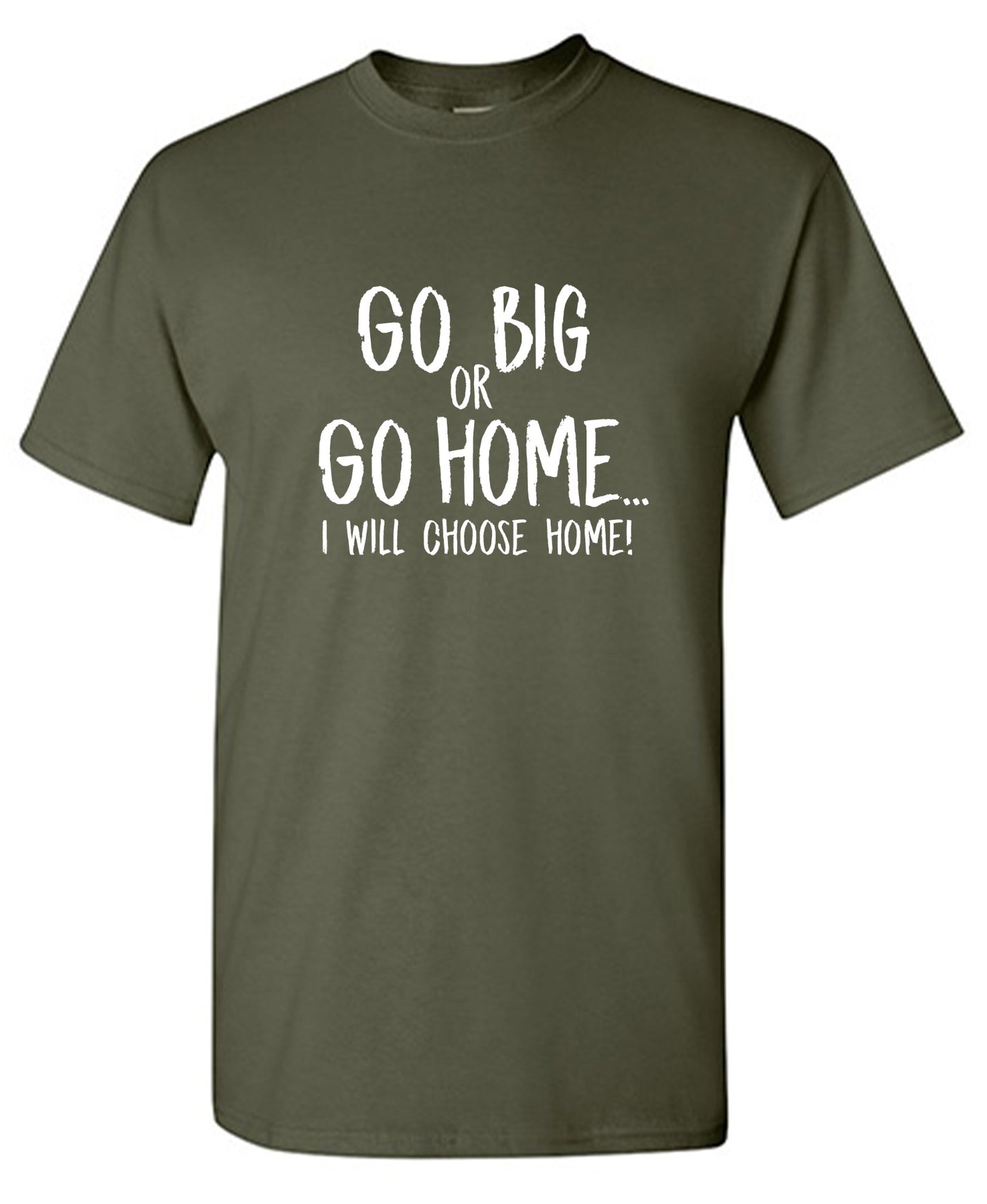 Funny T-Shirts design "Go Big or Go Home, I Choose Home, Mens  T Shirt - Tall Tee"