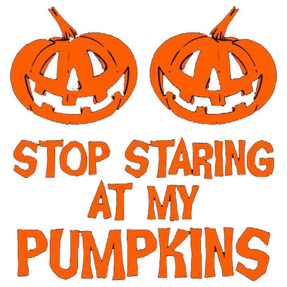 Funny T-Shirts design "Stop Staring At My Pumpkins T-Shirts"