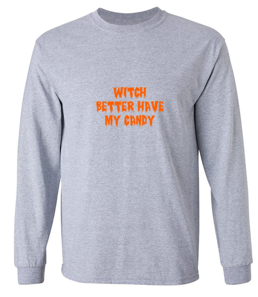 Funny T-Shirts design "Witch Better Have My Candy T-Shirt - Long Sleeve"