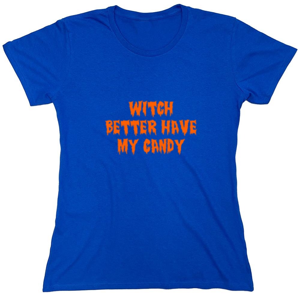 Funny T-Shirts design "Witch Better Have My Candy T-Shirt - Womens"