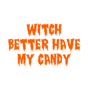 Funny T-Shirts design "Witch Better Have My Candy T-Shirt"