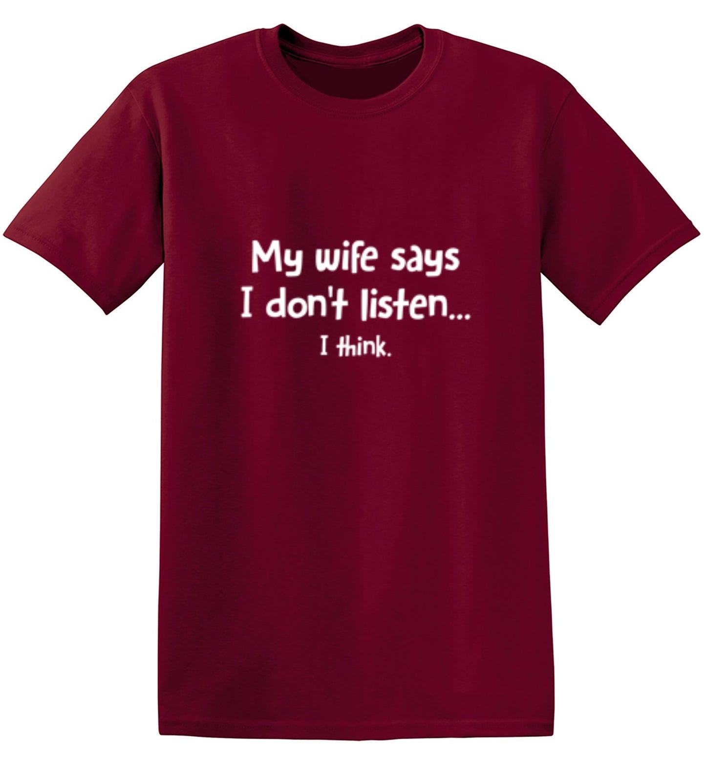 Funny T-Shirts design "My Wife Says I Don't Listen...I Think T-Shirt"