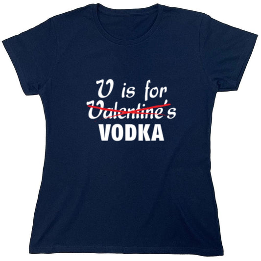 Funny T-Shirts design "V Is For Vodka T-Shirt - Womens"