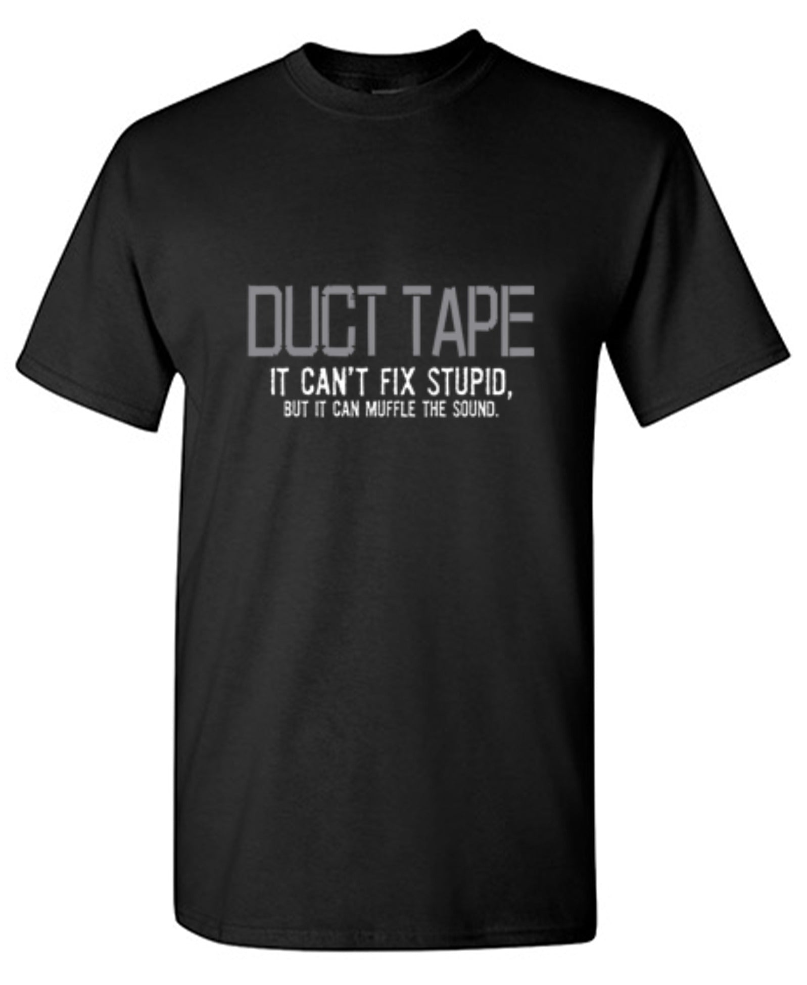 Funny T-Shirts design "Duct Tape. It Can't Fix Stupid, But It Can Muffle The Sound  T-Shirt - Ring Spun Tee"