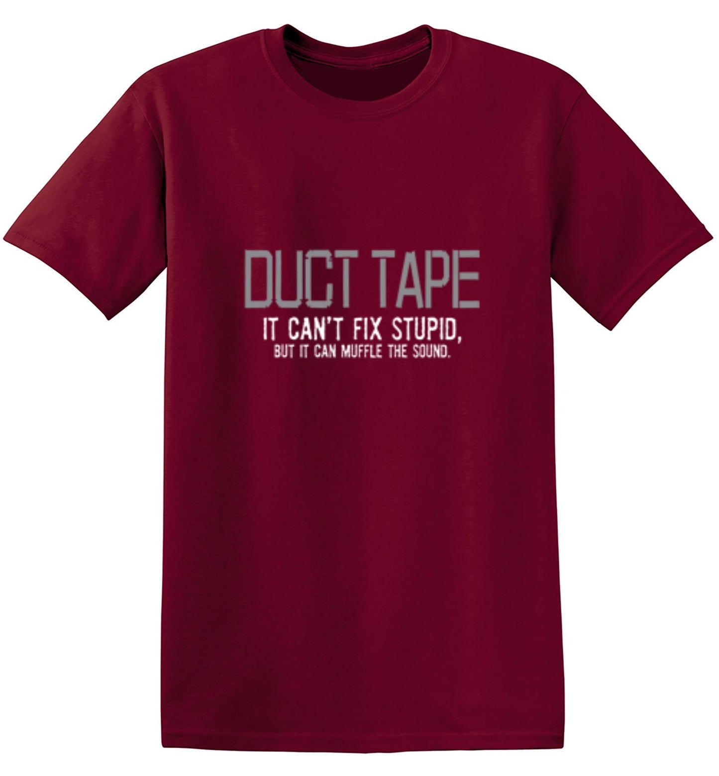 Funny T-Shirts design "Duct Tape. It Can't Fix Stupid, But It Can Muffle The Sound  T-Shirt"