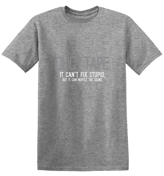 Funny T-Shirts design "Duct Tape. It Can't Fix Stupid, But It Can Muffle The Sound  T-Shirt"