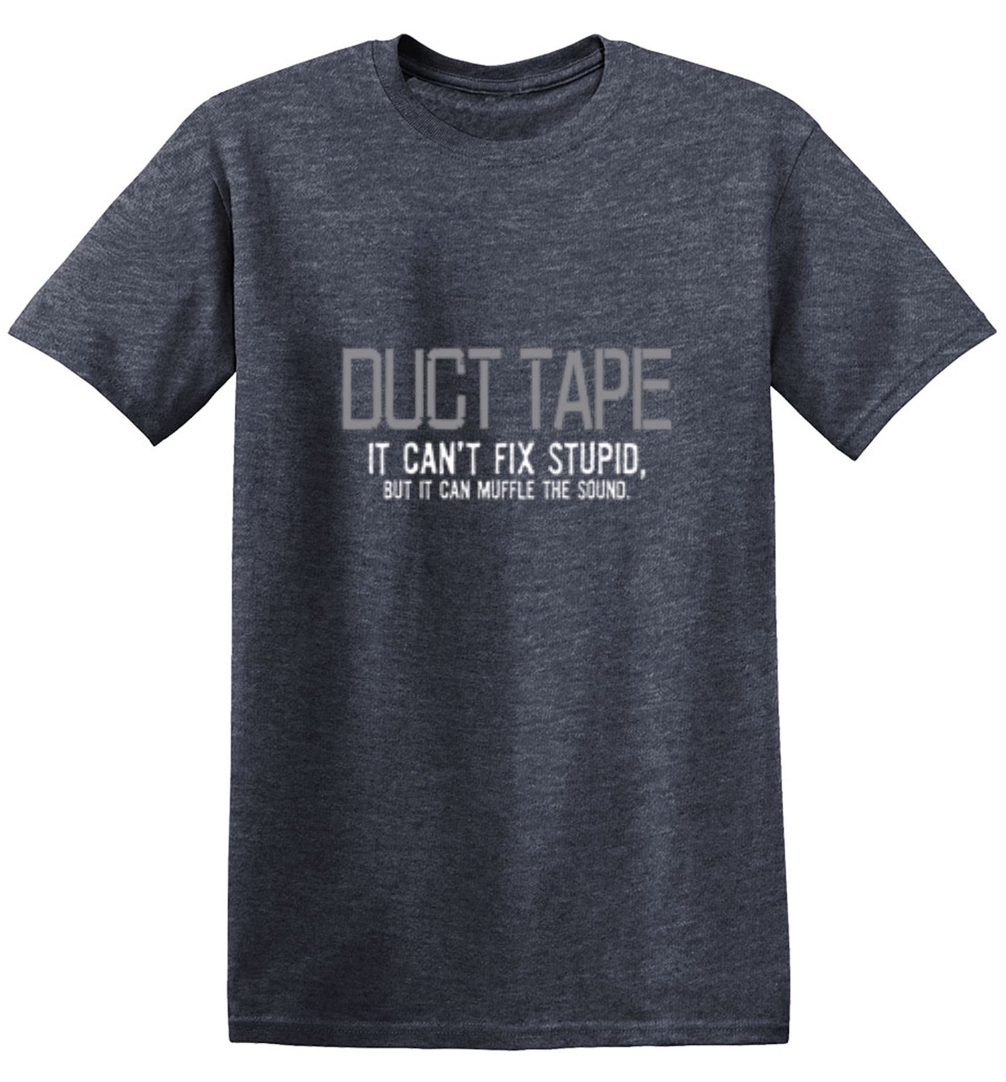 Funny T-Shirts design "Duct Tape. It Can't Fix Stupid, But It Can Muffle The Sound  T-Shirt"