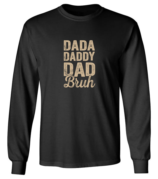 Funny T-Shirts design "Dada Daddy Dad Bruh T-Shirt - Long Sleeve"