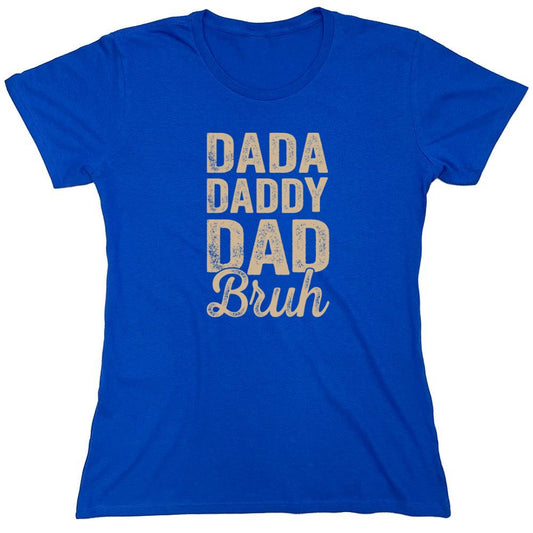 Funny T-Shirts design "Dada Daddy Dad Bruh T-Shirt - Womens"