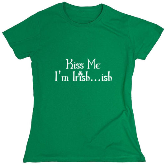 Funny T-Shirts design "Kiss Me I'm Irish...Ish - Womens"