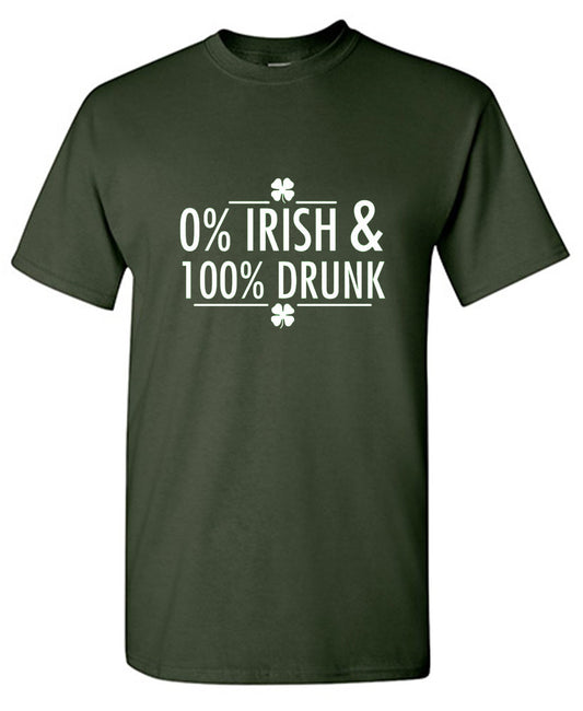 Funny T-Shirts design "0% Irish & 100% Drunk T-Shirt"