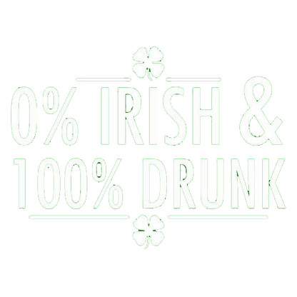 Funny T-Shirts design "0% Irish & 100% Drunk"