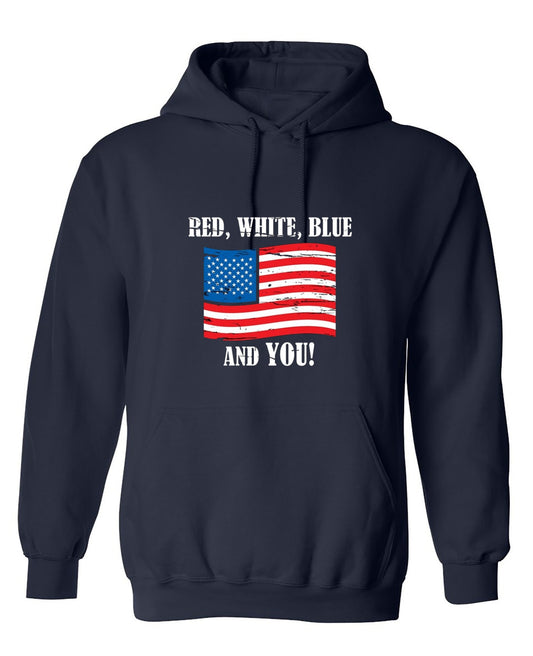 Funny T-Shirts design "Red, White, Blue And You - Awesome 4th of July Shirt - Hoodie"