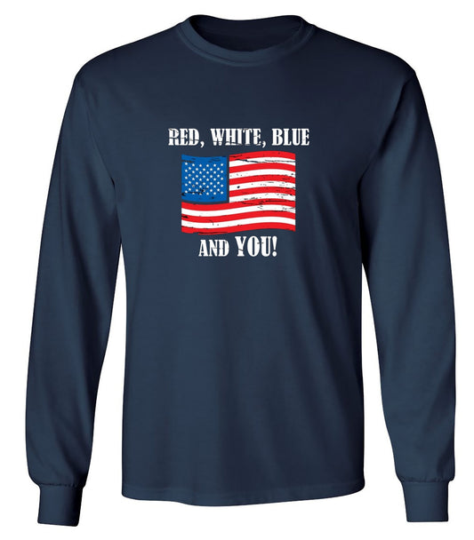 Funny T-Shirts design "Red, White, Blue And You - Awesome 4th of July Shirt - Long Sleeve"