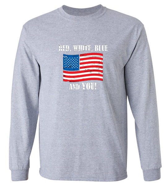 Funny T-Shirts design "Red, White, Blue And You - Awesome 4th of July Shirt - Long Sleeve"