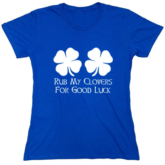 Funny T-Shirts design "Rub My Clovers For Good Luck T-Shirt - Womens"