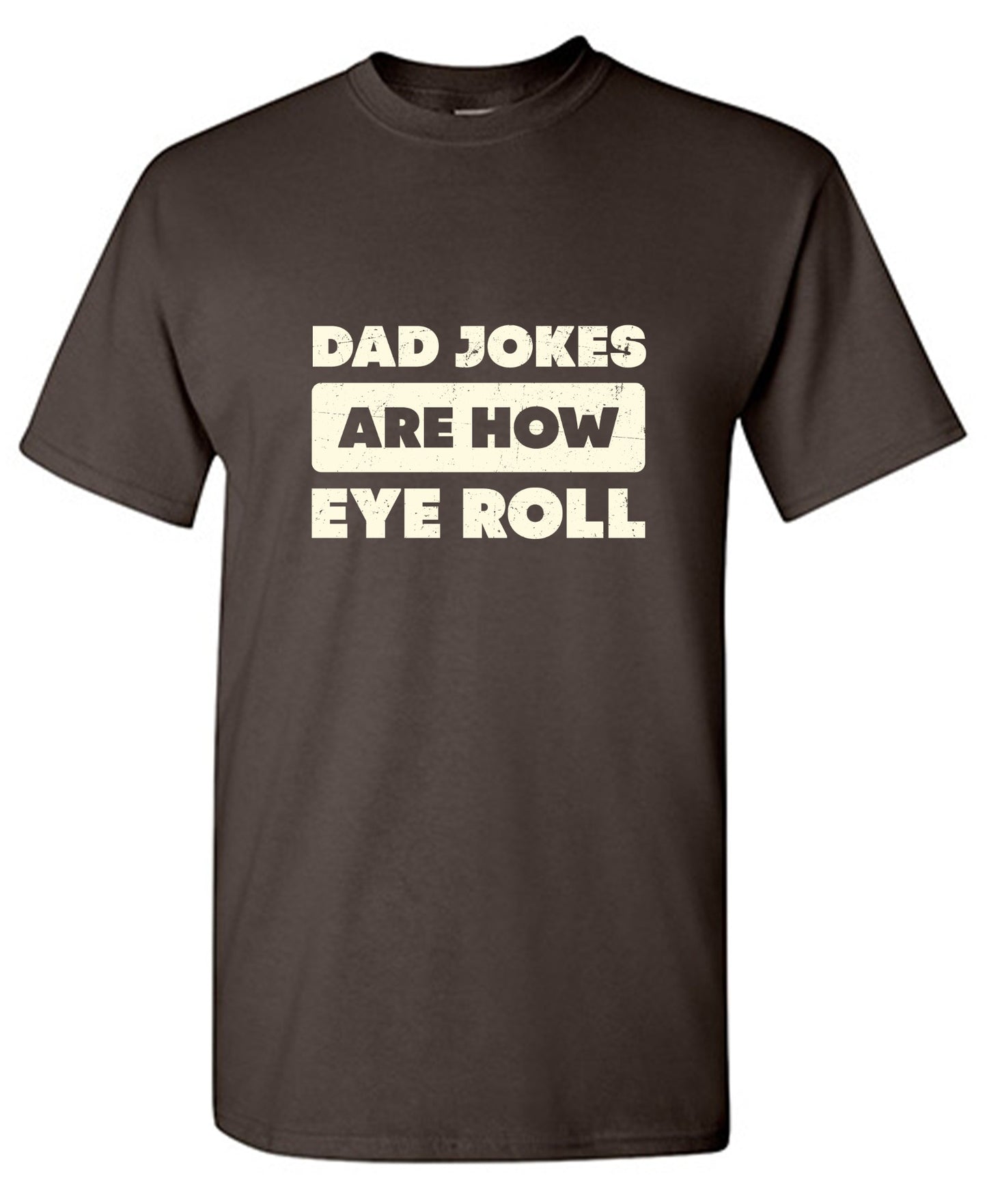 Funny T-Shirts design "Dad Jokes Are How Eye Roll Fathers Day T-Shirt"