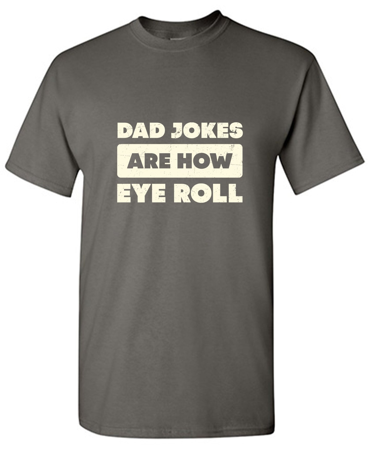 Funny T-Shirts design "Dad Jokes Are How Eye Roll Fathers Day T-Shirt"