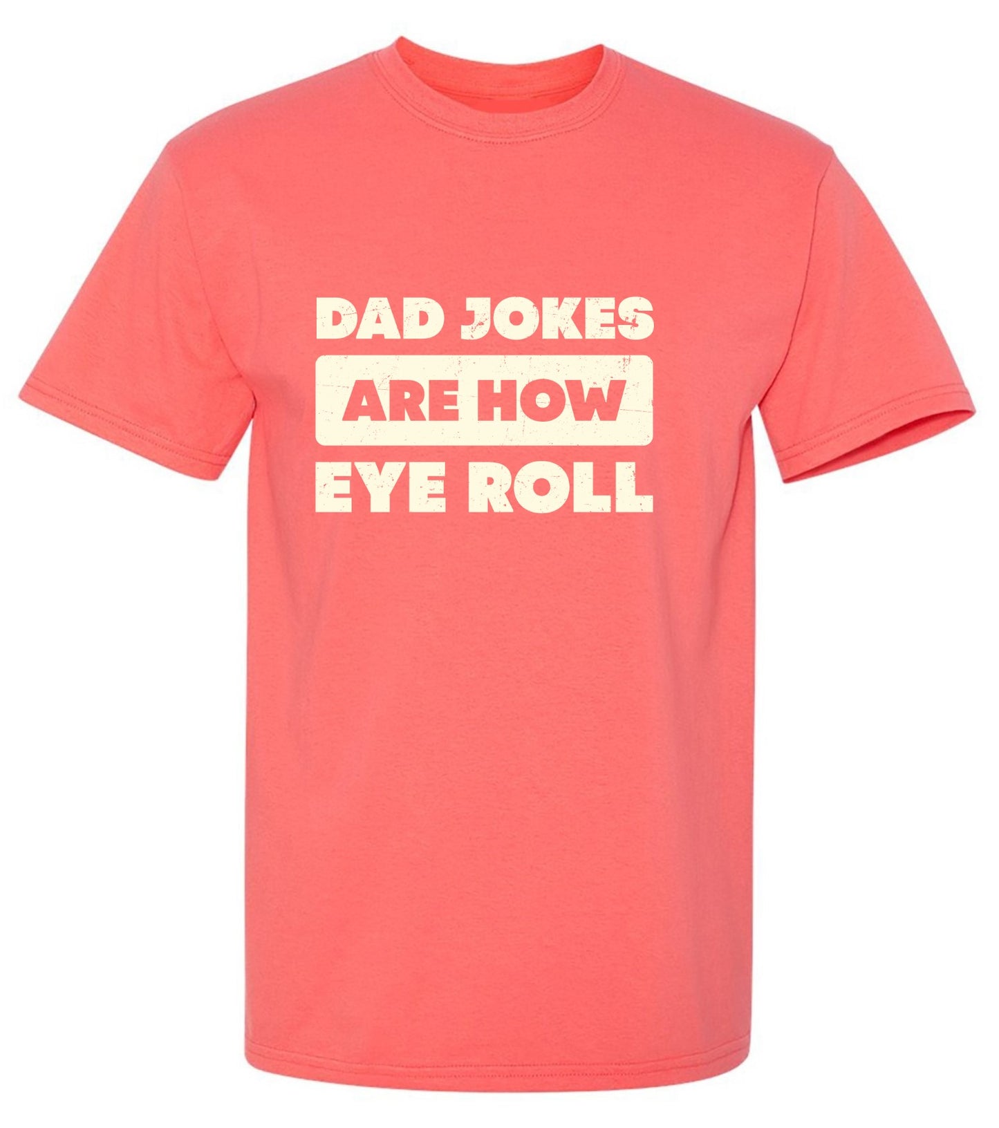 Funny T-Shirts design "Dad Jokes Are How Eye Roll Fathers Day T-Shirt"