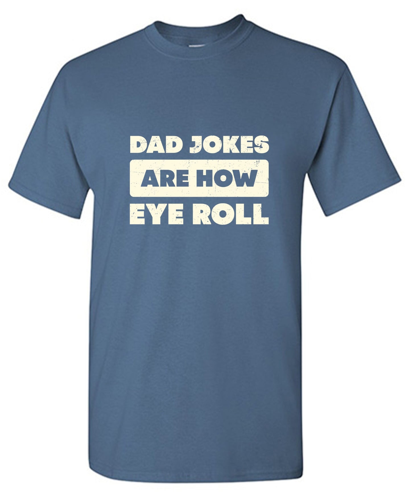 Funny T-Shirts design "Dad Jokes Are How Eye Roll Fathers Day T-Shirt"