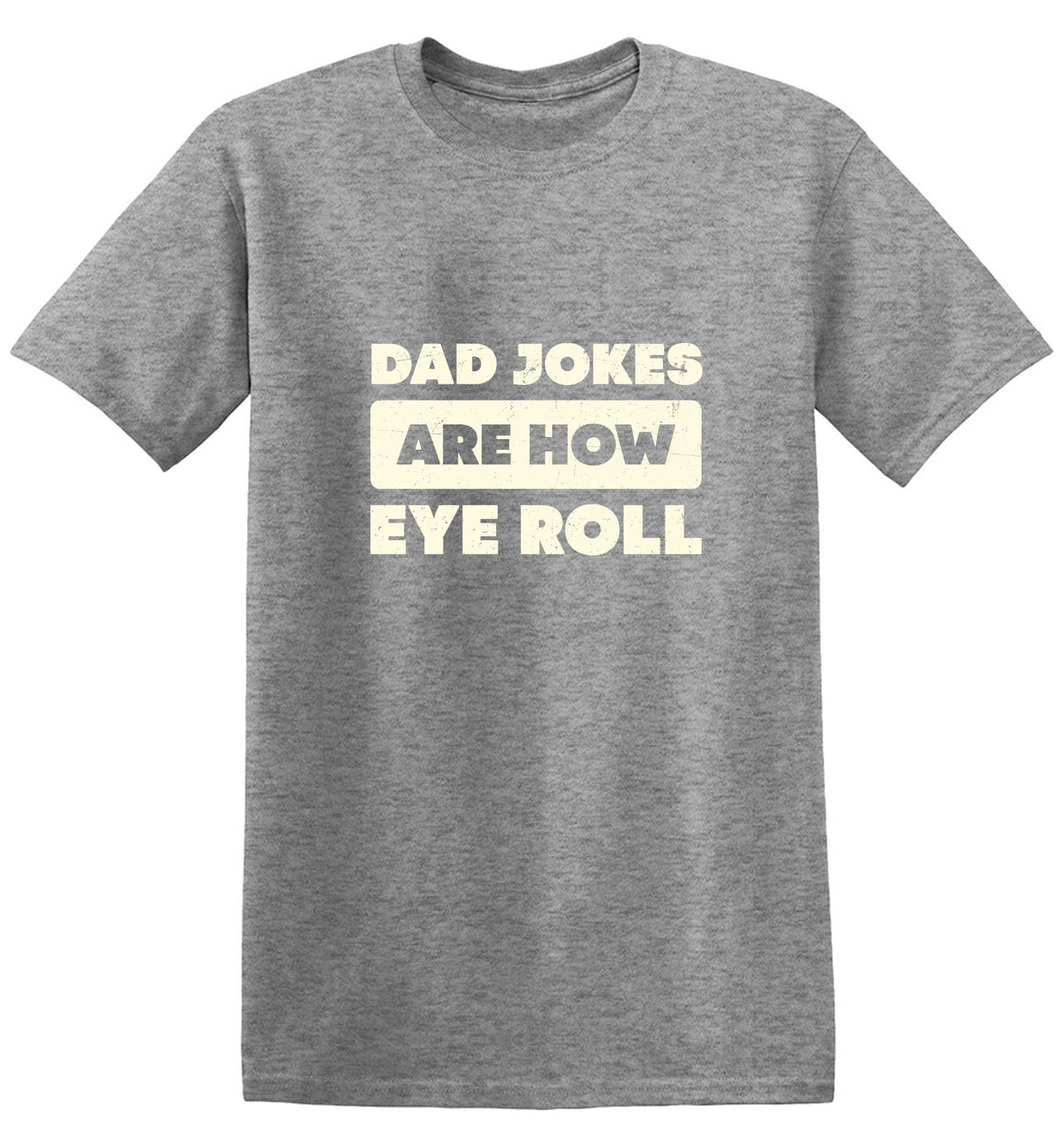 Funny T-Shirts design "Dad Jokes Are How Eye Roll Fathers Day T-Shirt"