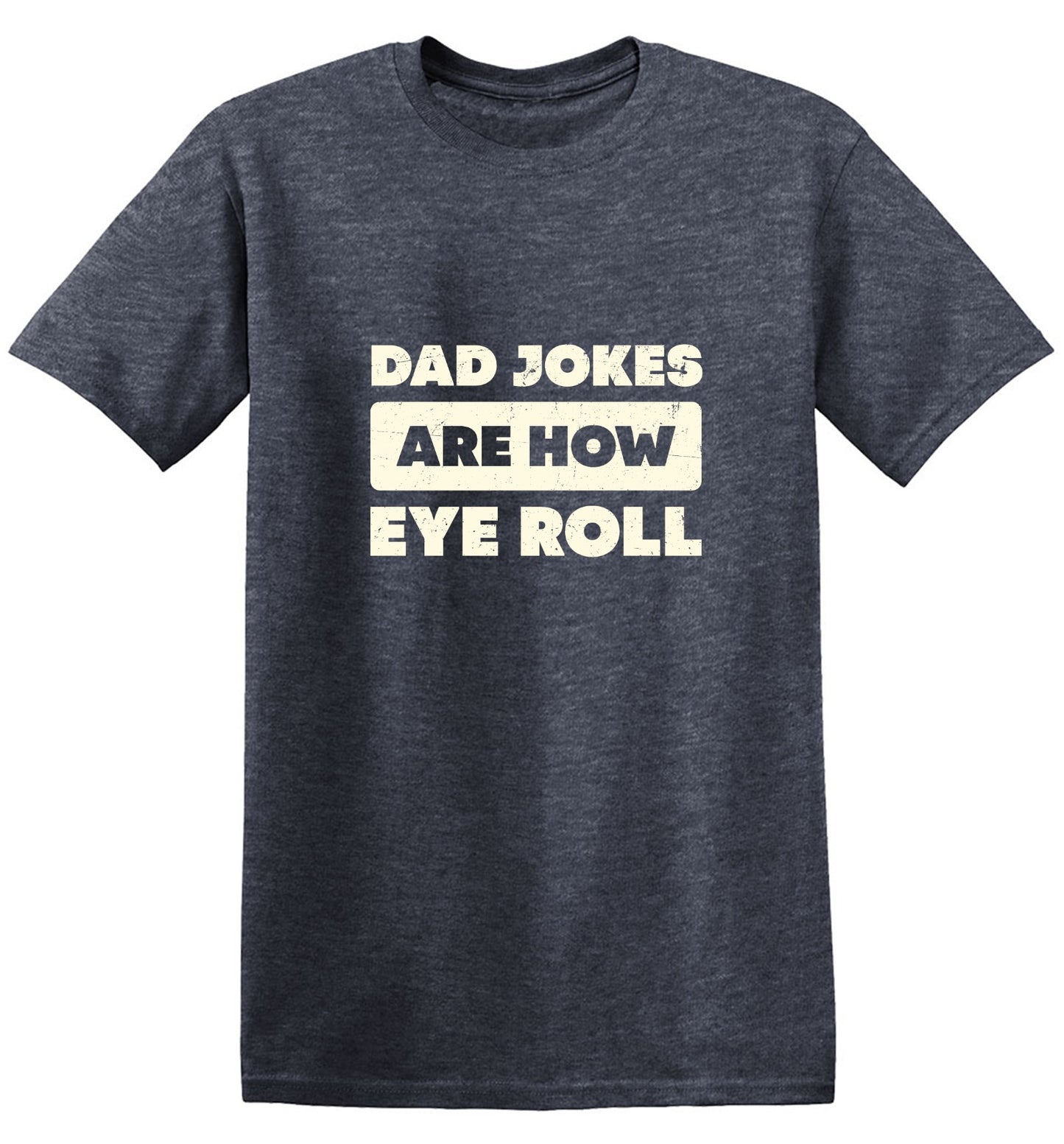 Funny T-Shirts design "Dad Jokes Are How Eye Roll Fathers Day T-Shirt"