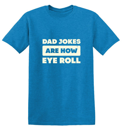 Funny T-Shirts design "Dad Jokes Are How Eye Roll Fathers Day T-Shirt"