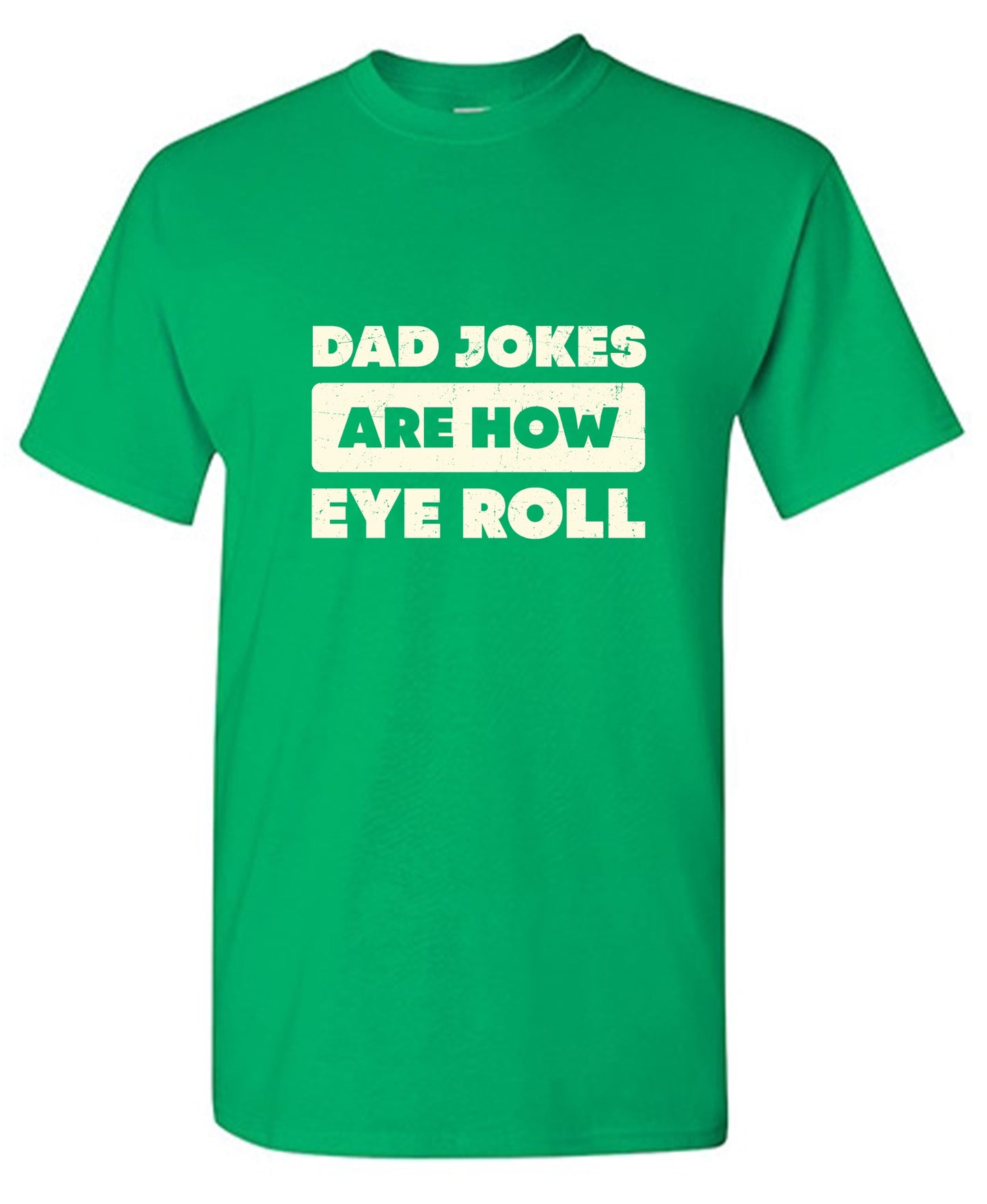 Funny T-Shirts design "Dad Jokes Are How Eye Roll Fathers Day T-Shirt"