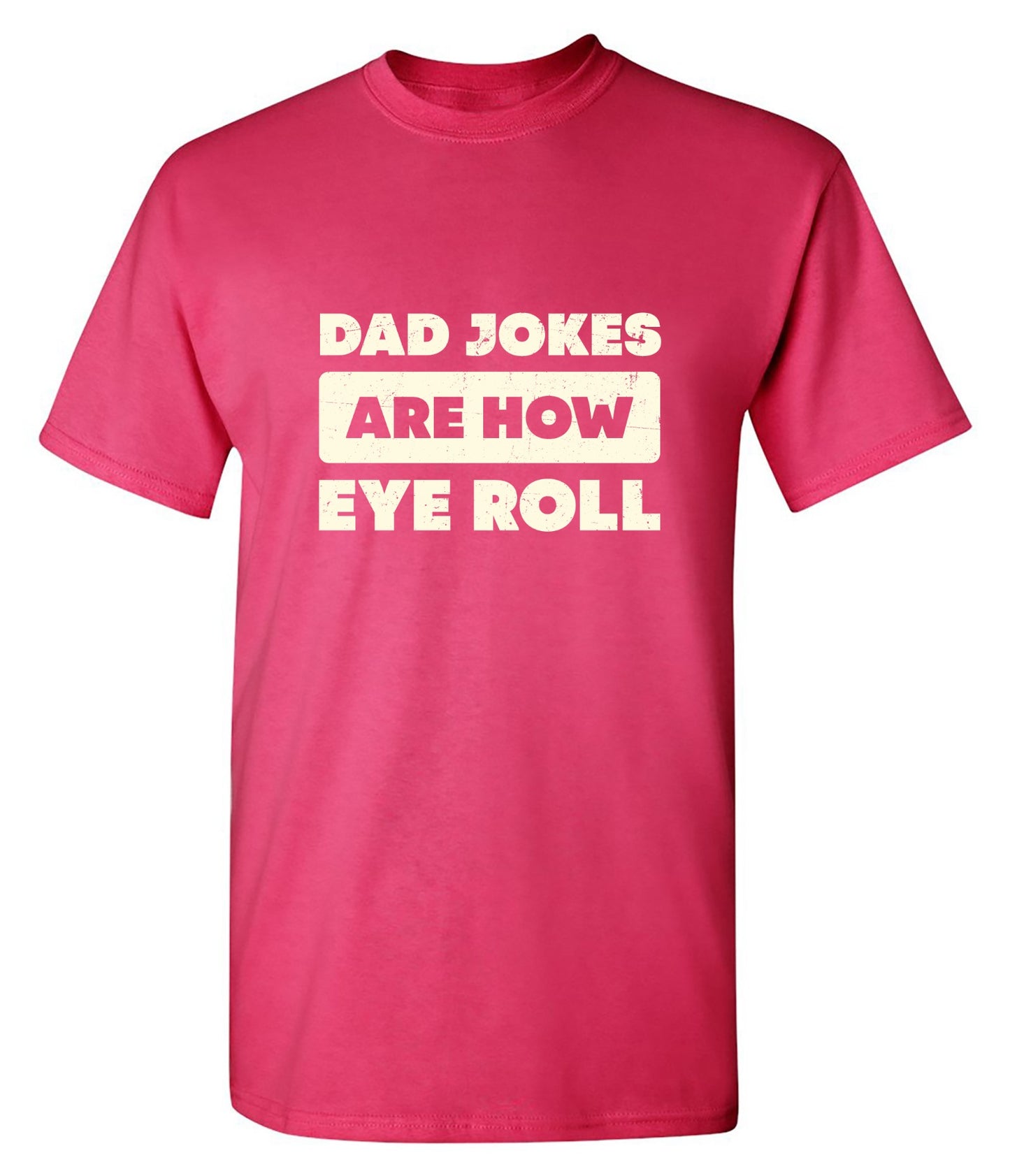 Funny T-Shirts design "Dad Jokes Are How Eye Roll Fathers Day T-Shirt"