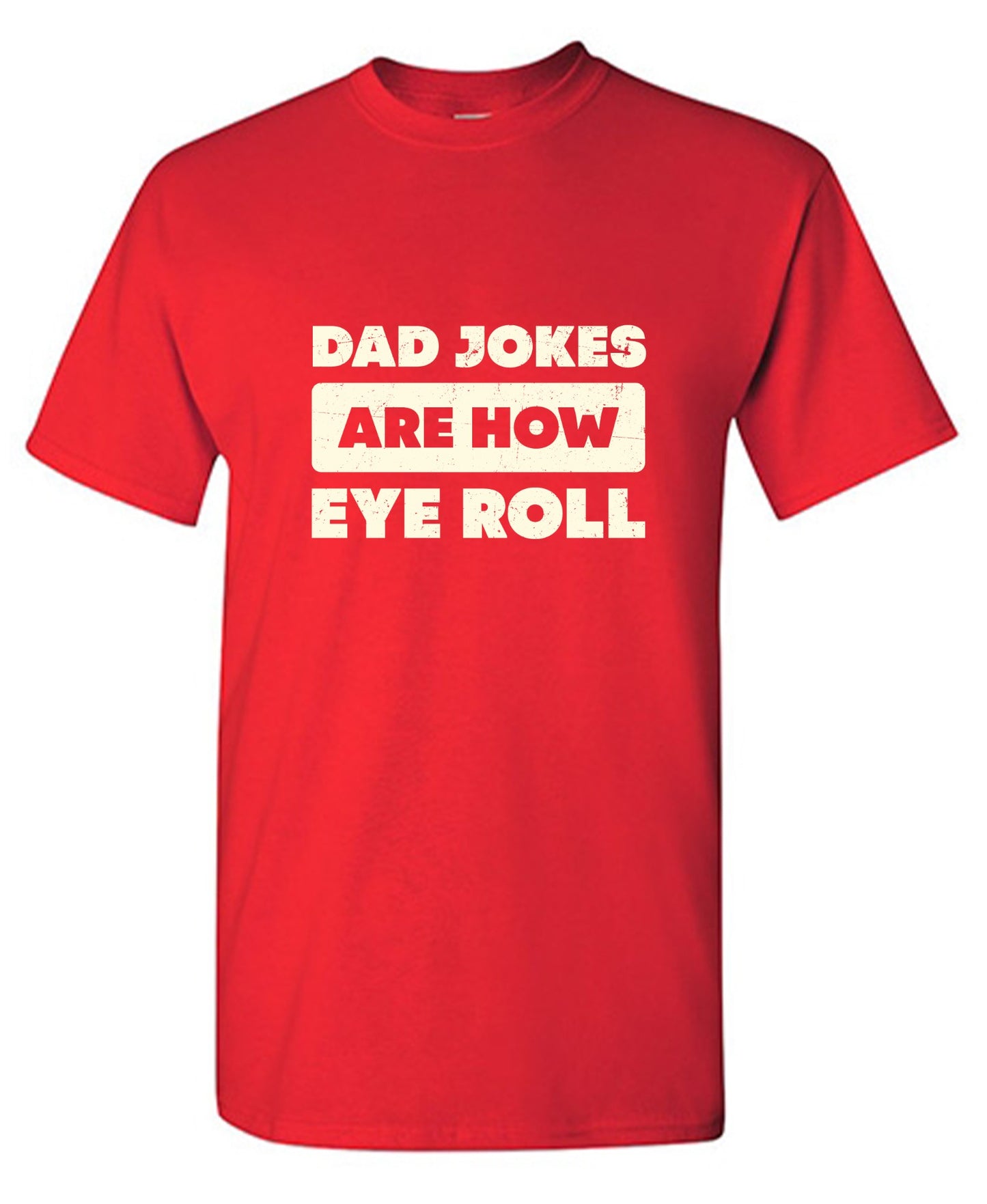 Funny T-Shirts design "Dad Jokes Are How Eye Roll Fathers Day T-Shirt"