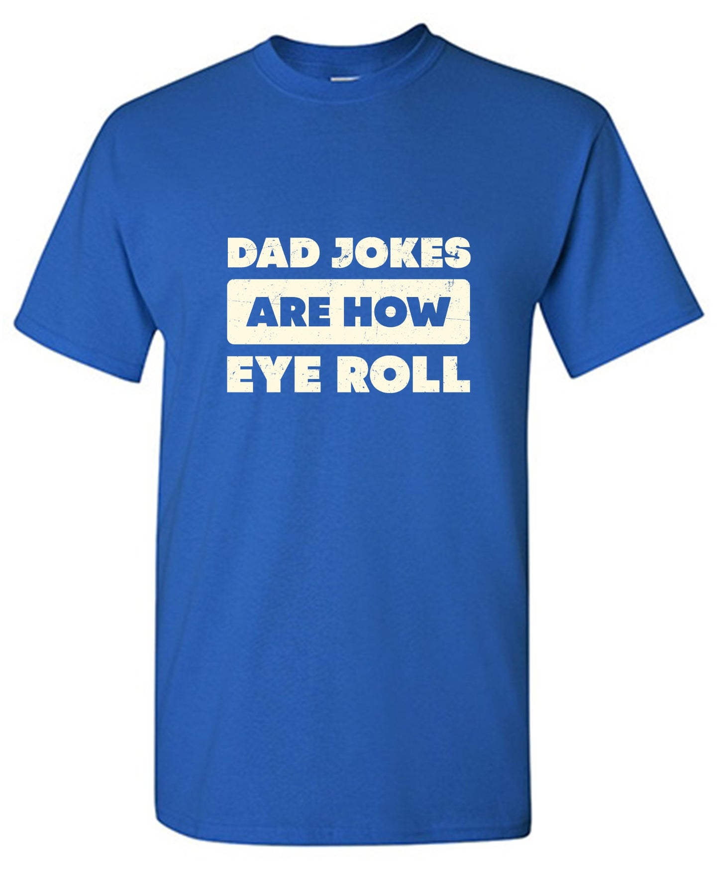 Funny T-Shirts design "Dad Jokes Are How Eye Roll Fathers Day T-Shirt"