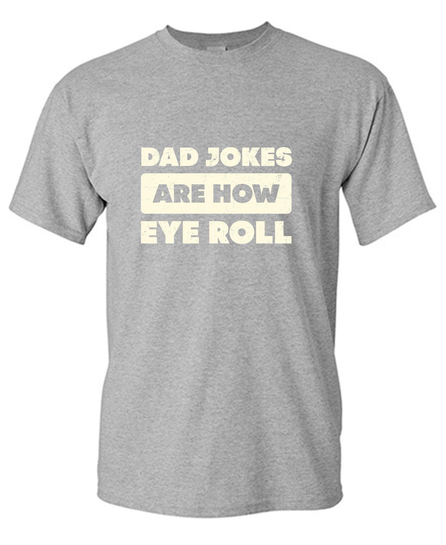 Funny T-Shirts design "Dad Jokes Are How Eye Roll Fathers Day T-Shirt"