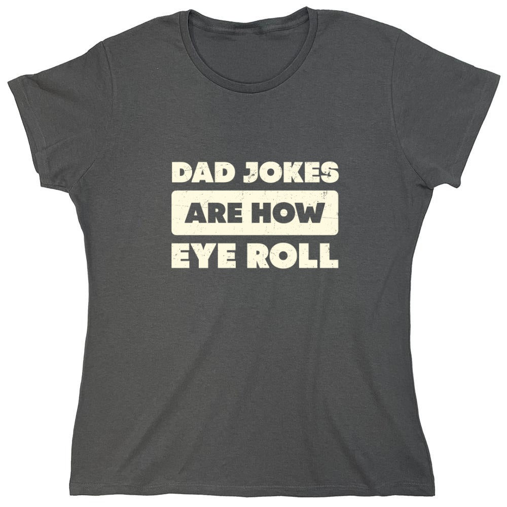 Funny T-Shirts design "Dad Jokes Are How Eye Roll Fathers Day T-Shirt"
