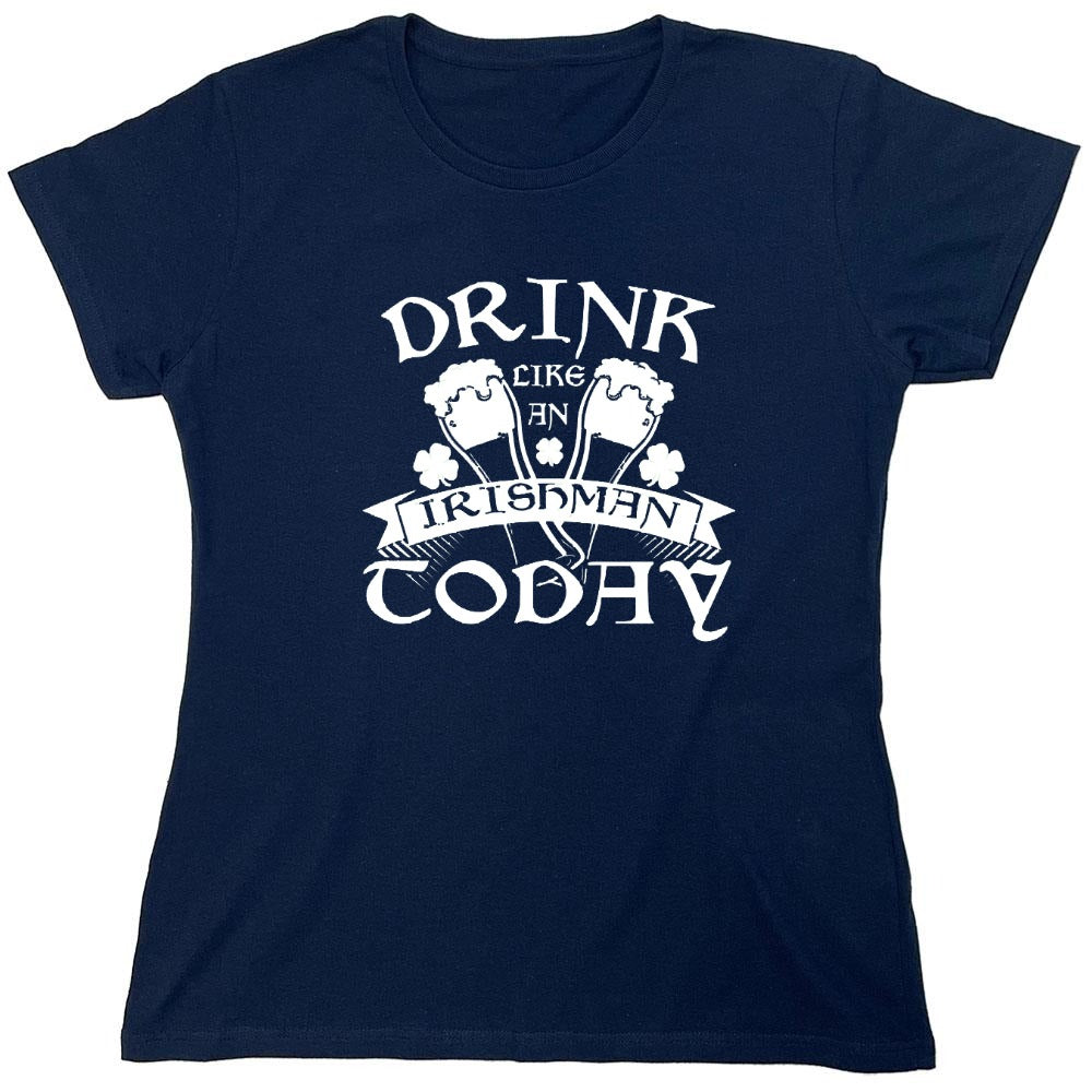 Funny T-Shirts design "Drink Like An Irishman Today - Womens"