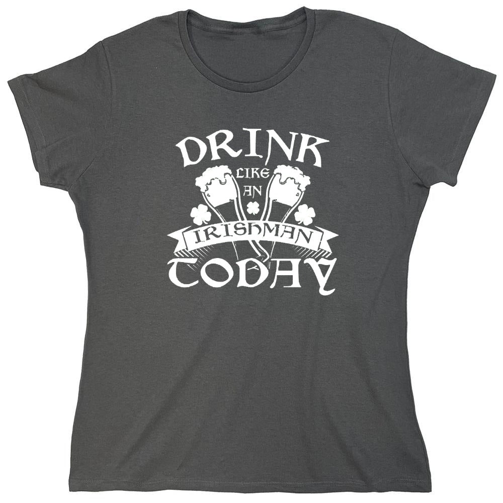 Funny T-Shirts design "Drink Like An Irishman Today - Womens"